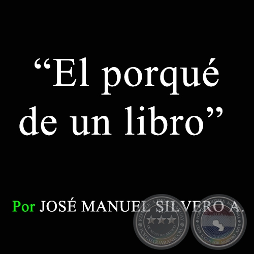 El porqu de un libro - Por JOS MANUEL SILVERO A. - Sbado, 29 de Agosto de 2009  